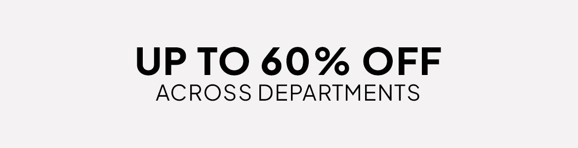 up to 60% off across departments