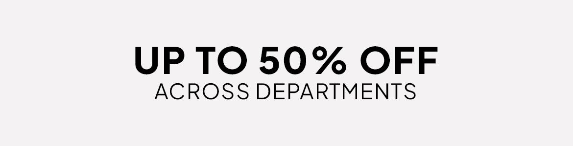 up to 50% off across departments