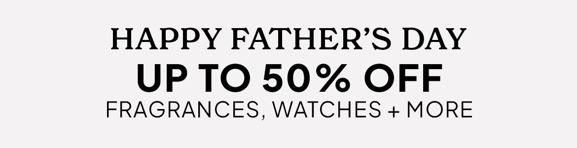 up to 50% off father's day top picks
