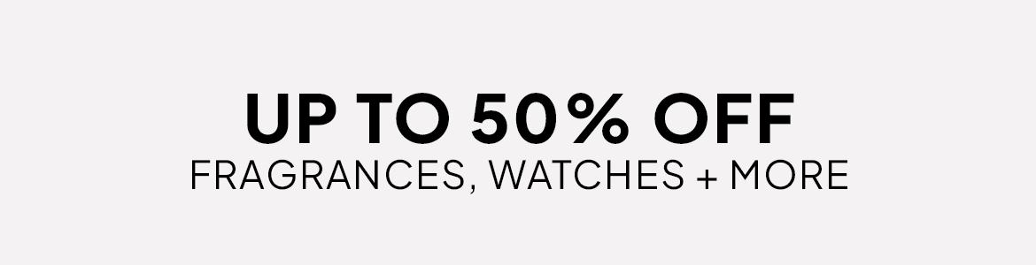 up to 50% off watches and fragrances
