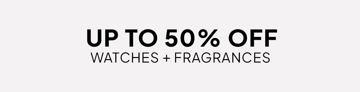 up to 50% off watches and fragrances