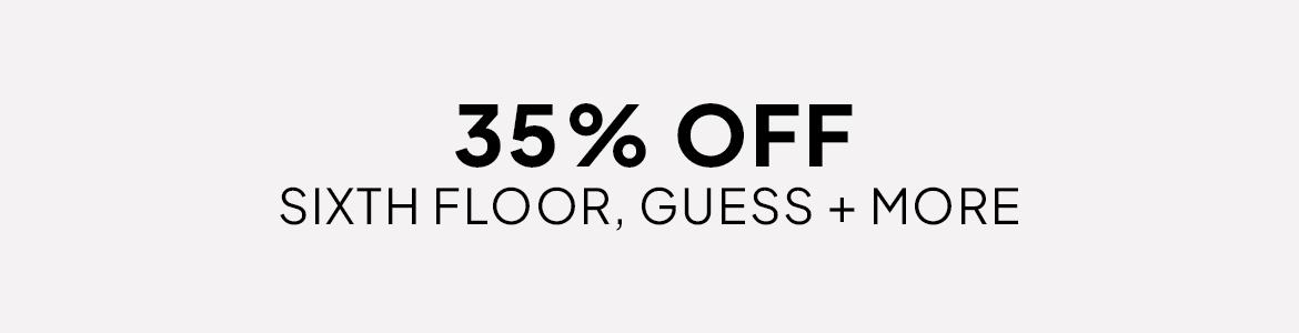 35% off sixth floor, guess, madison