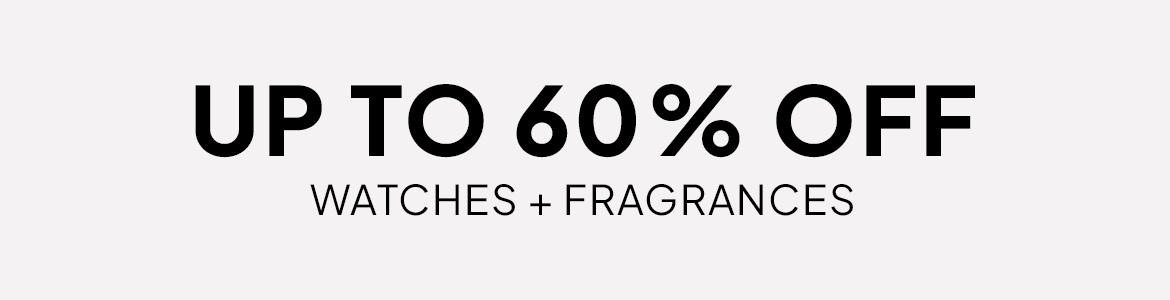 up to 60% off watches and fragrances