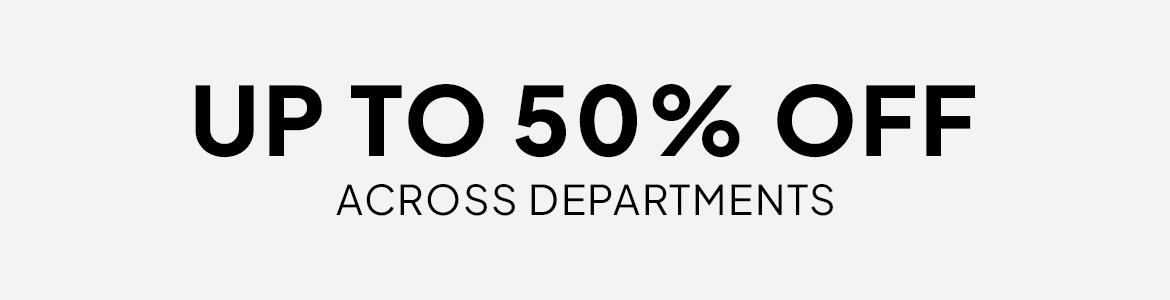 up to 50% off across departments