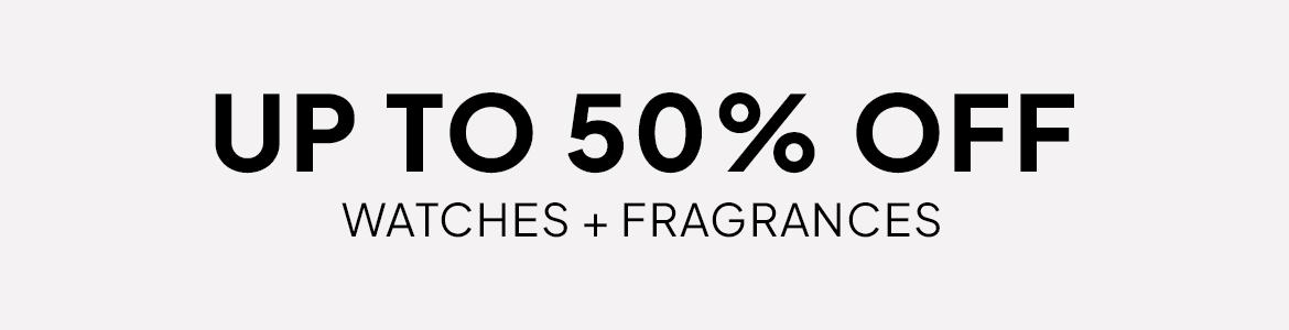 up to 50% off watches and fragrances