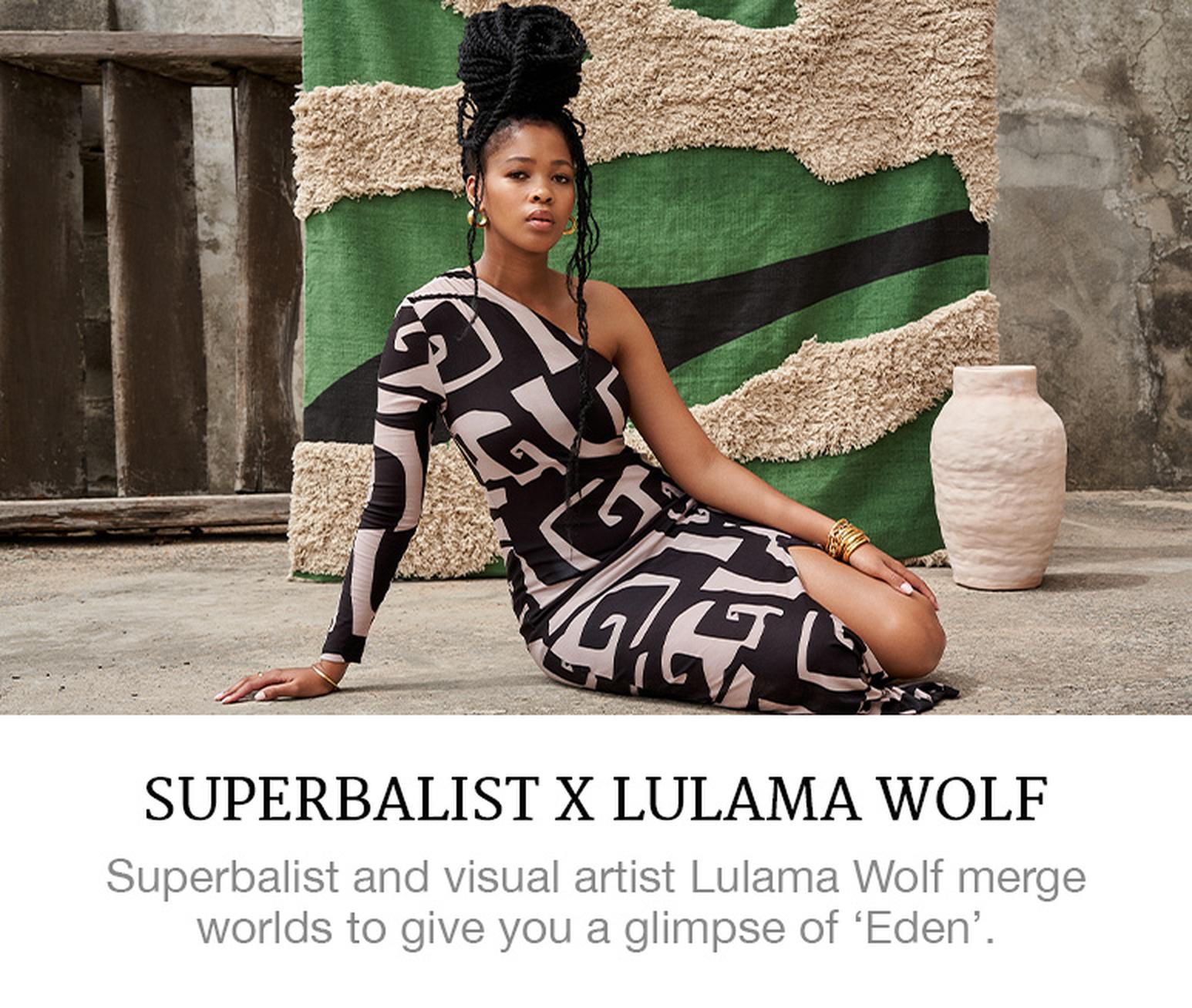 Eden, Superbalist x Lulama Wolf