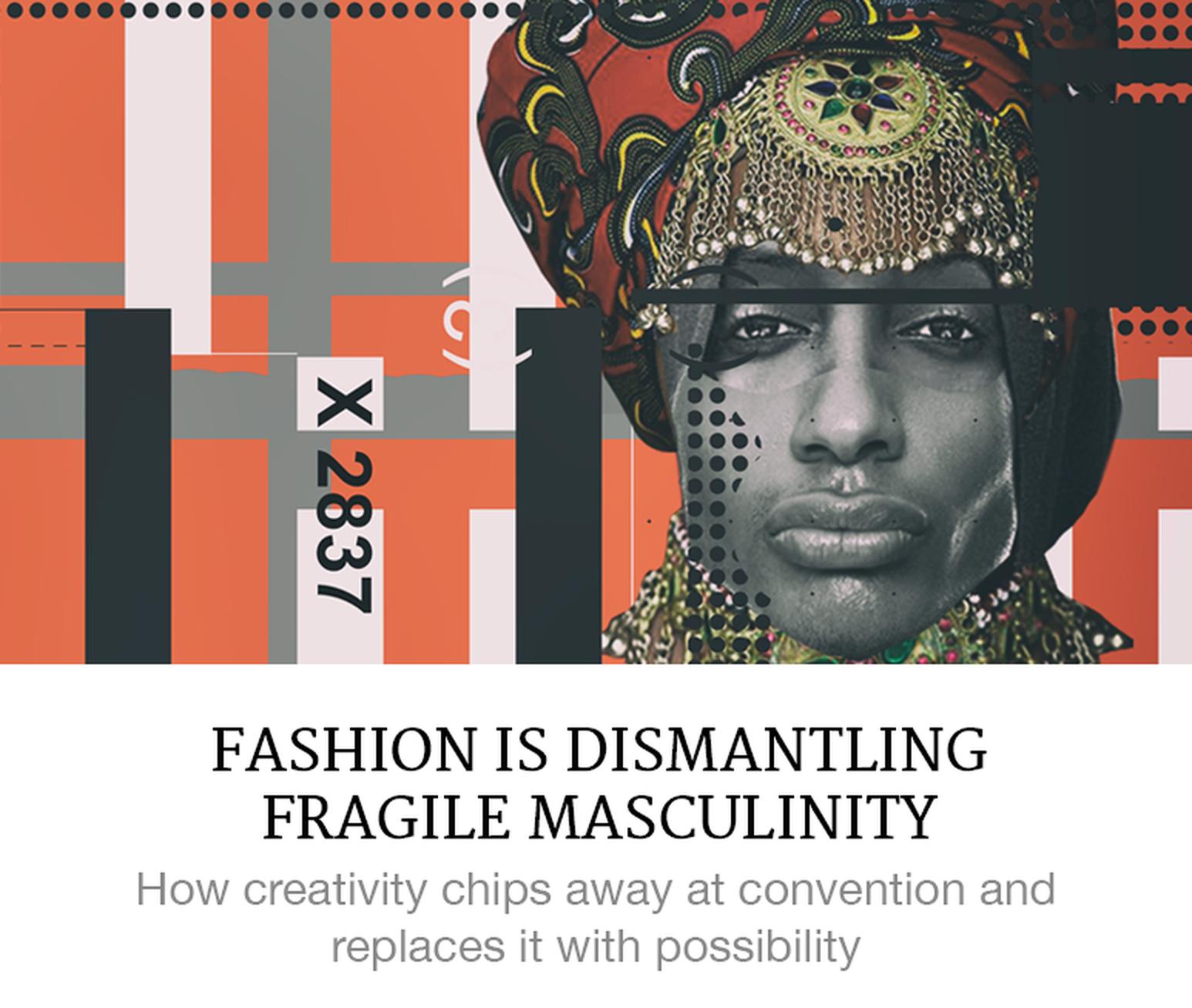 Fashion is Dismantling Fragile Masculinity