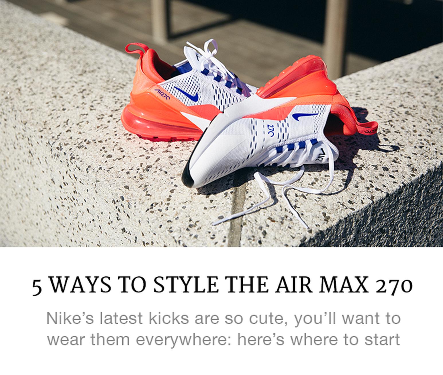 5 Ways to Style the Air Max 270