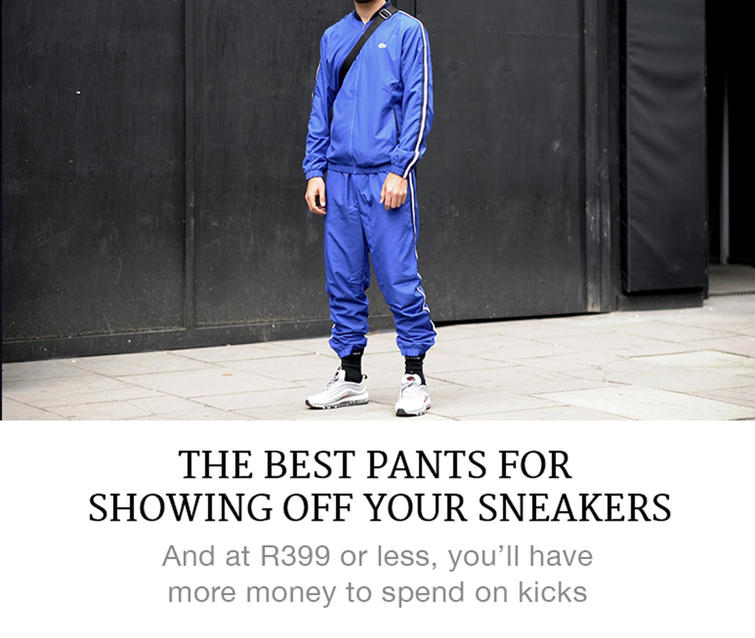 best pants for showing off your sneakers