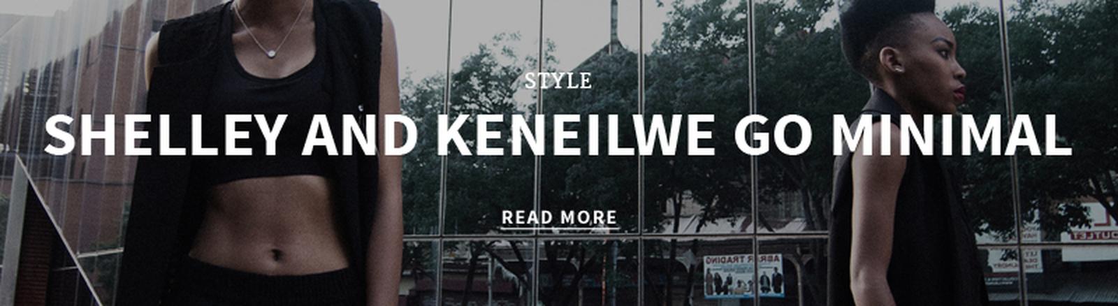 http://superbalist.com/thewayofus/2015/10/23/shelley-and-keneilwe-go-minimal/390?ref=blog%2Fblog_category_2
