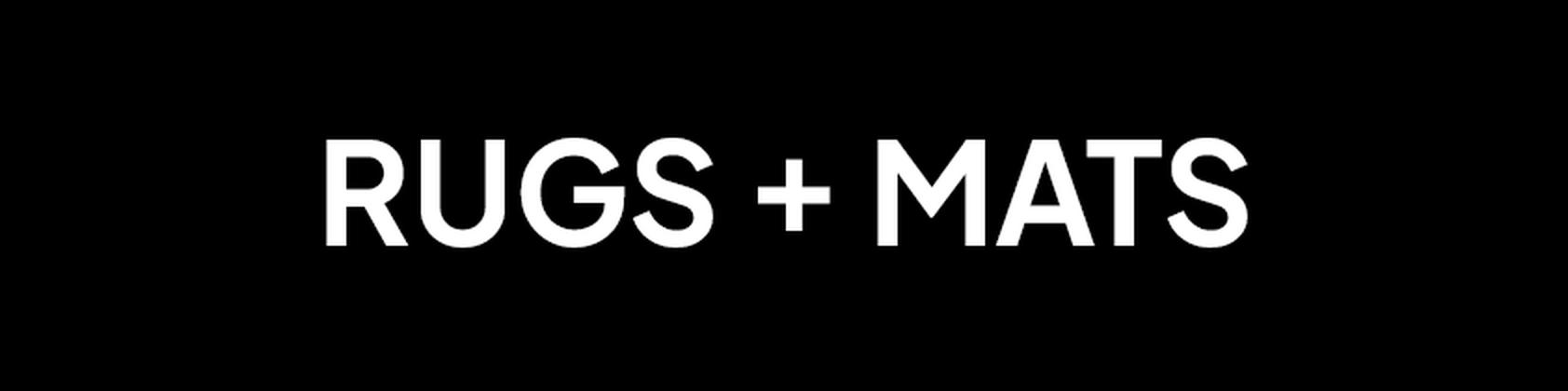 RUGS + MATS