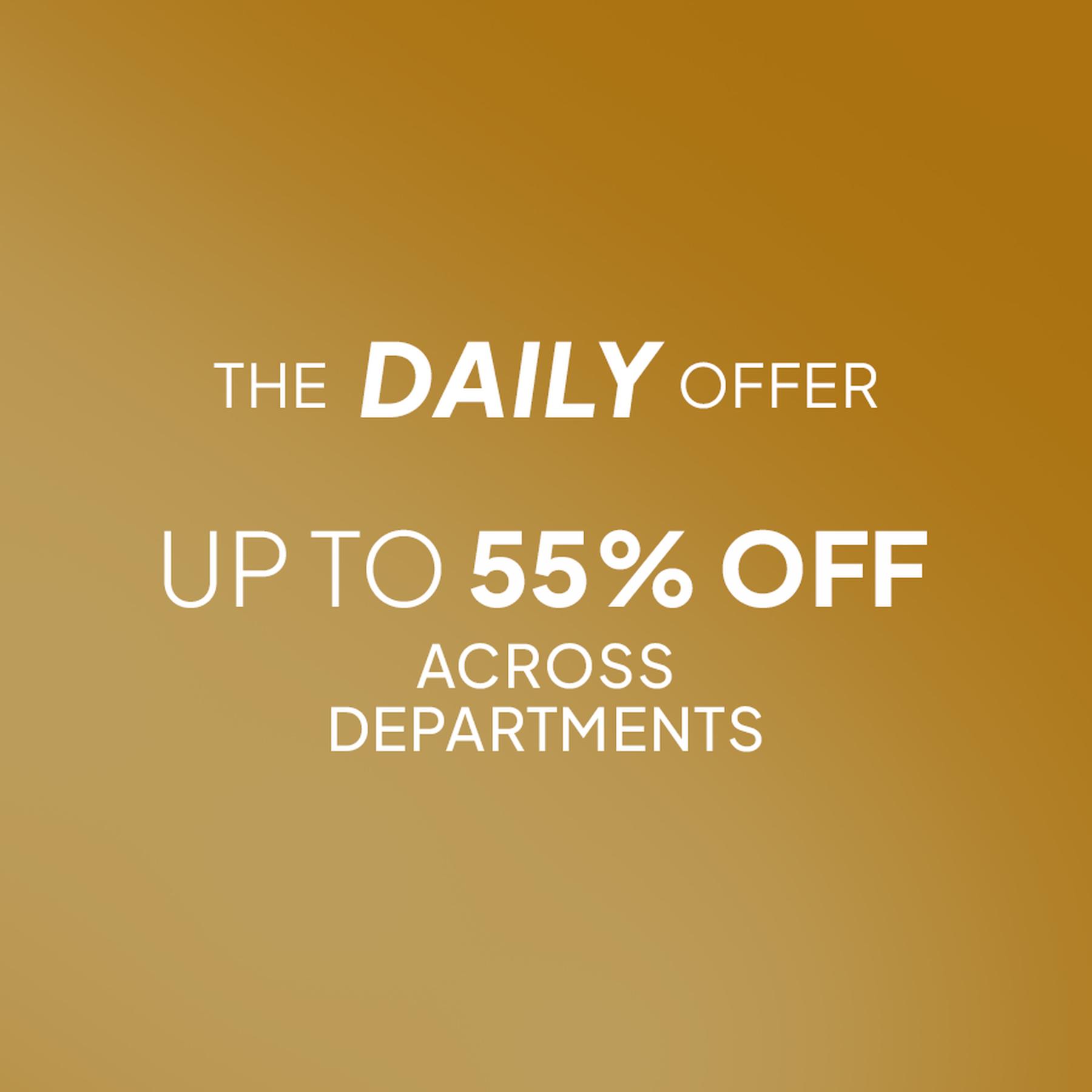 The Daily Offer: UP TO 55% off across departments.