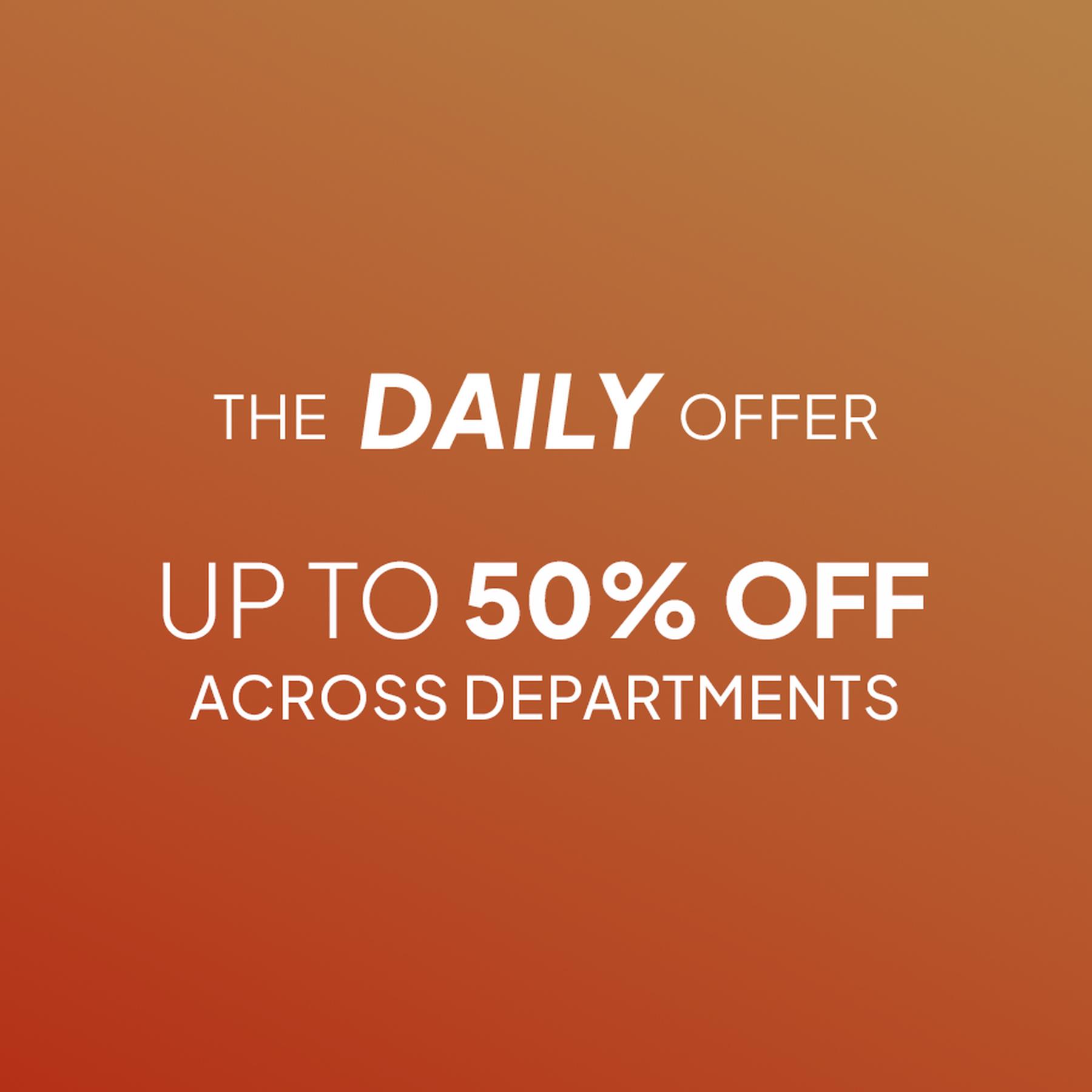 The Daily Offer: UP TO 55% off across departments.