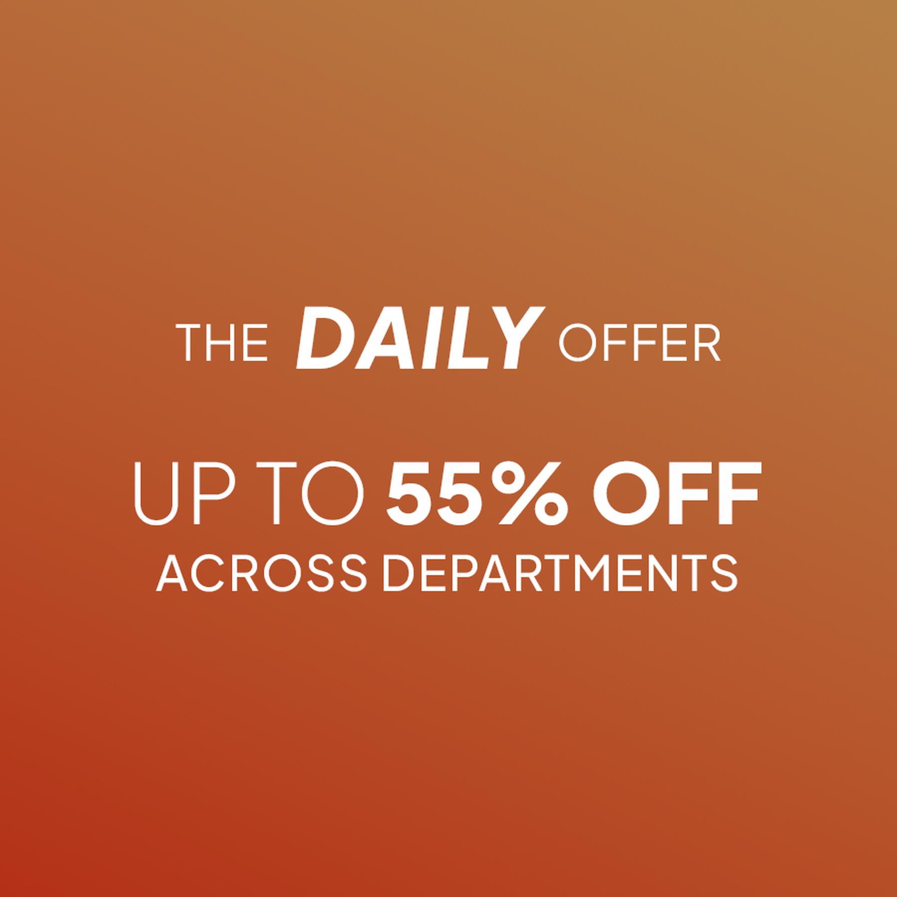 The Daily Offer: UP TO 55% off across departments.