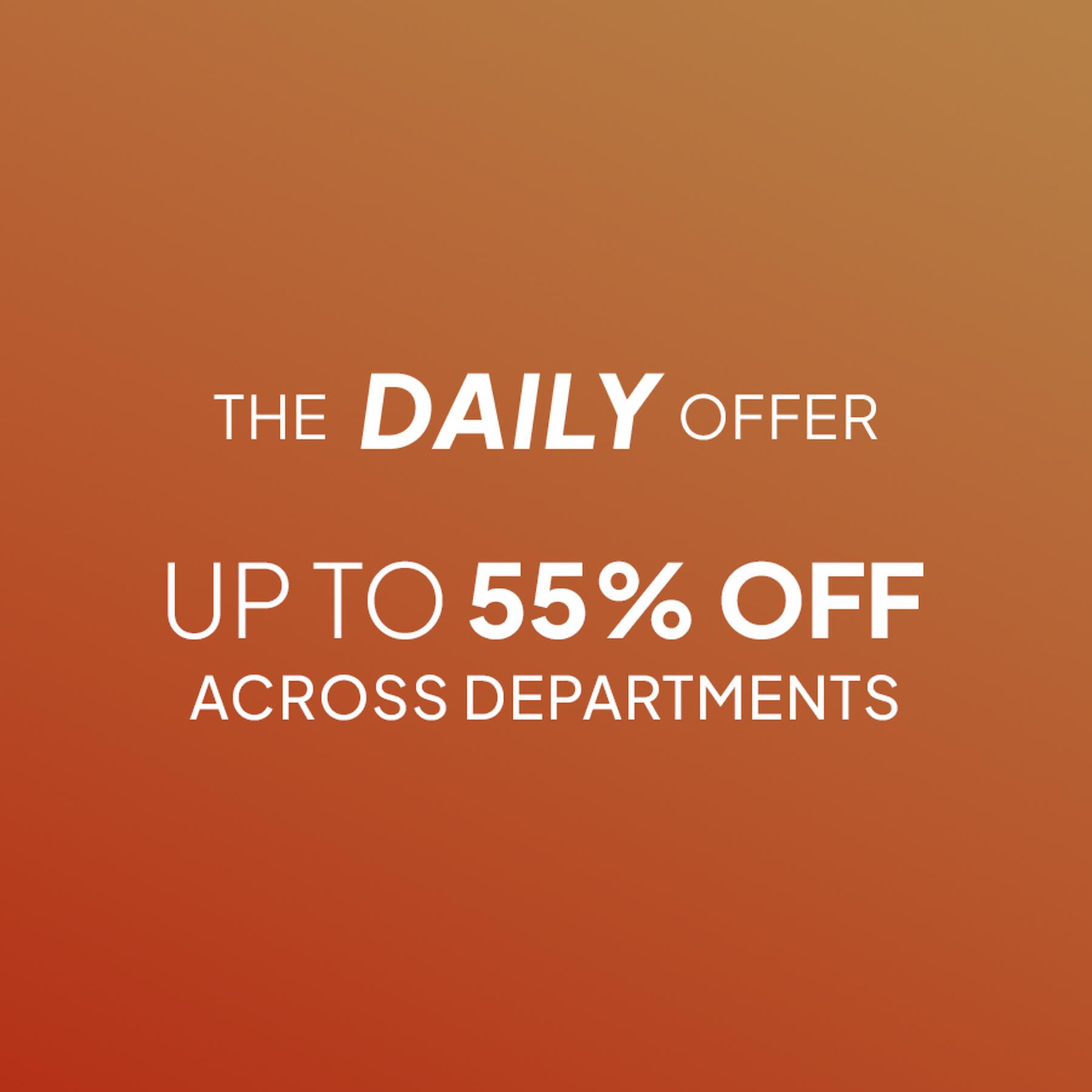 The Daily Offer: UP TO 55% off across departments.