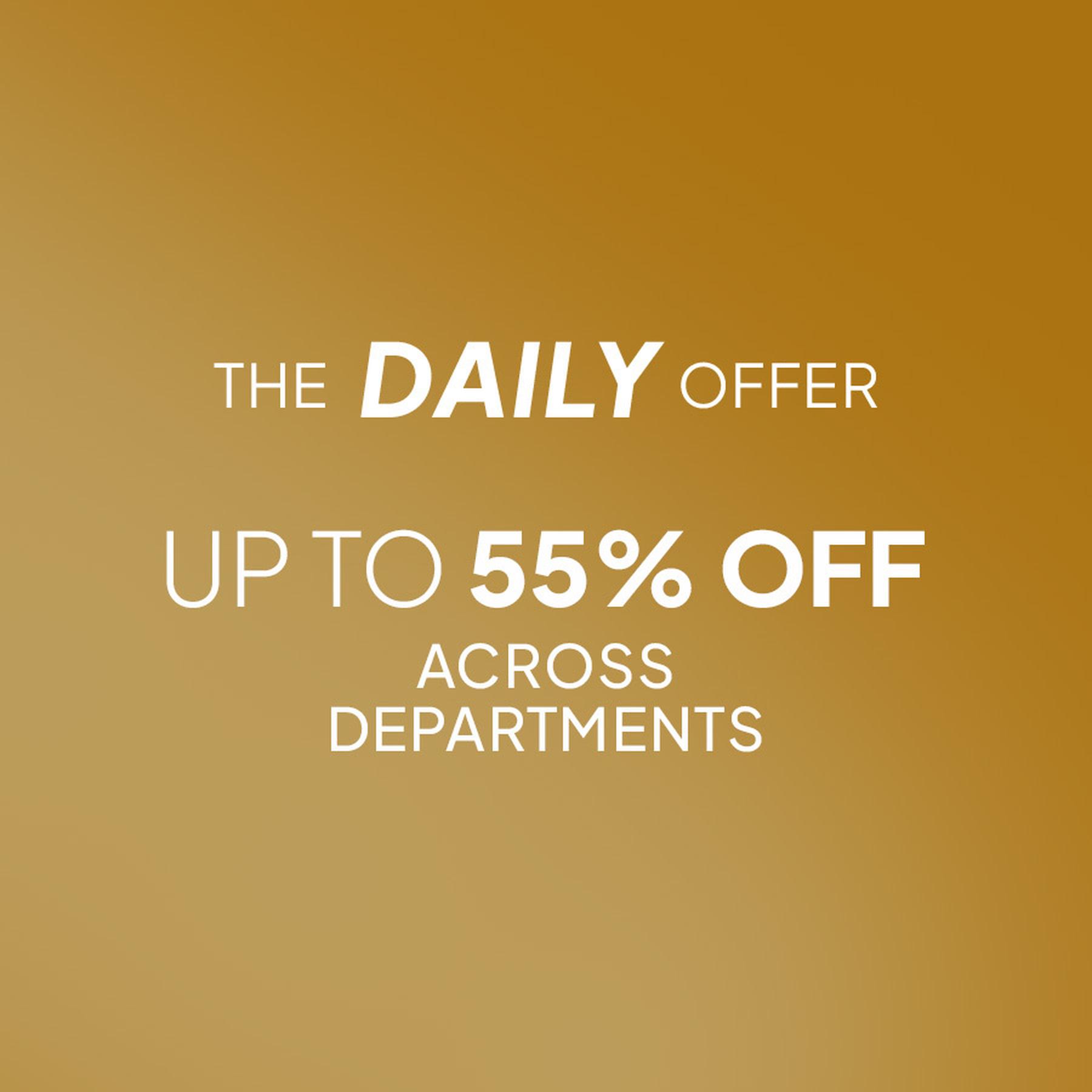 The Daily Offer: UP TO 55% off across departments.