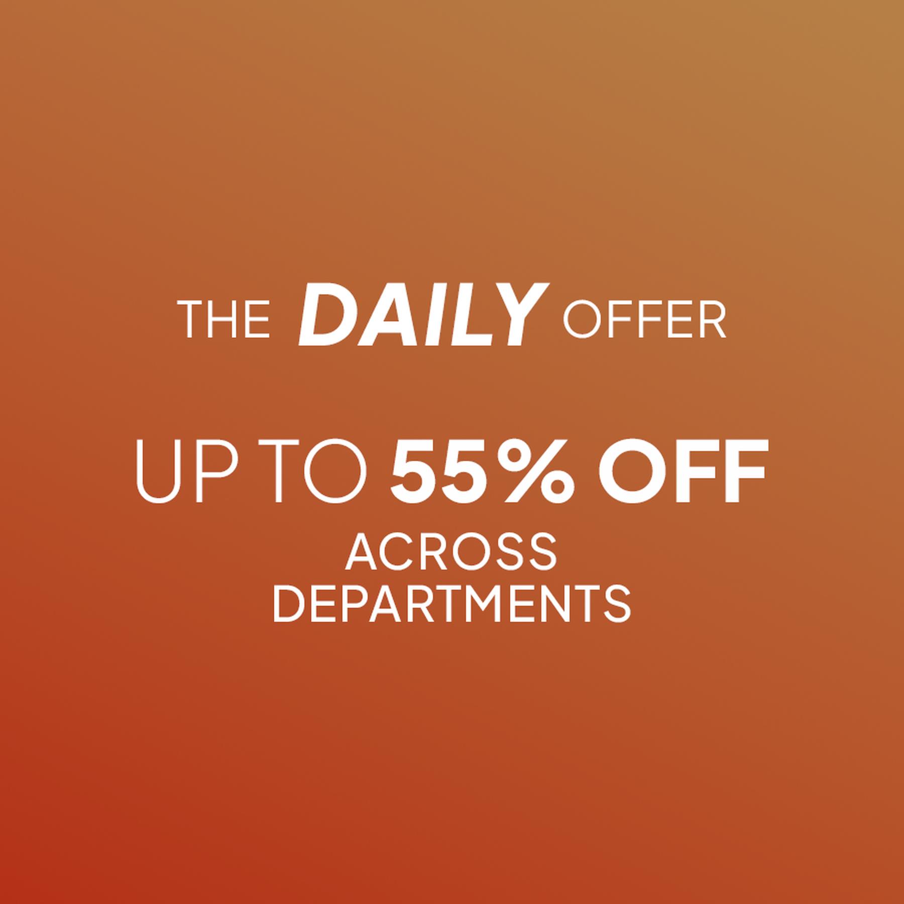 The Daily Offer: UP TO 55% off across departments.