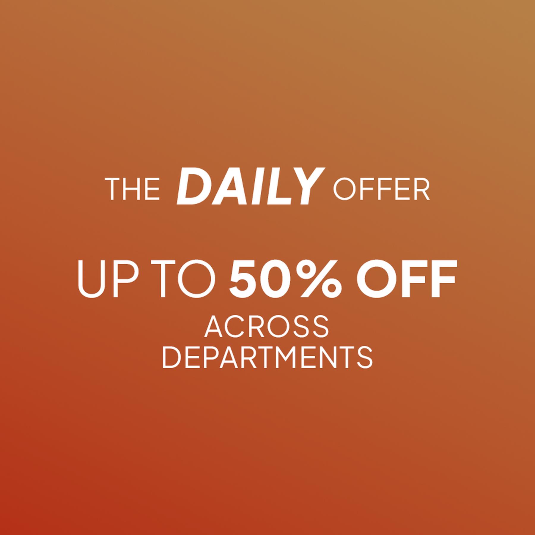 The Daily Offer: UP TO 55% off across departments.