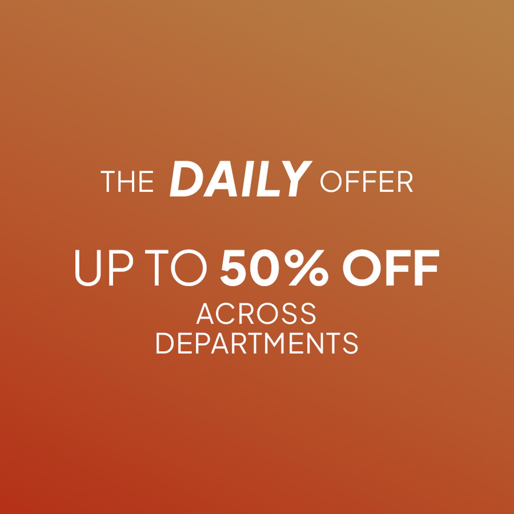 The Daily Offer: UP TO 55% off across departments.