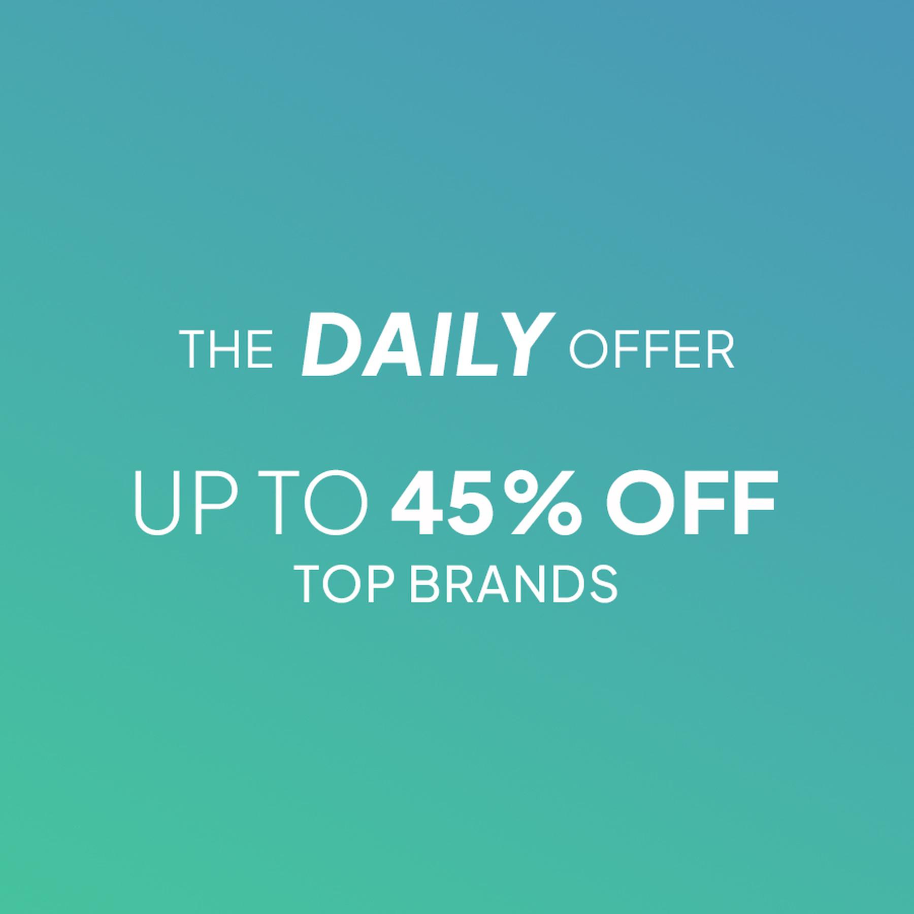 Teal promotional banner with centered white text reading “THE DAILY OFFER” and “UP TO 45% OFF TOP BRANDS.”
