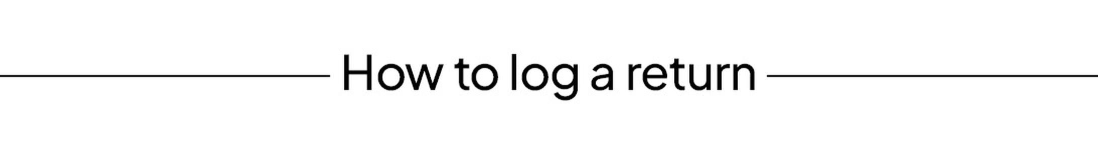 HOW TO LOG A RETURN