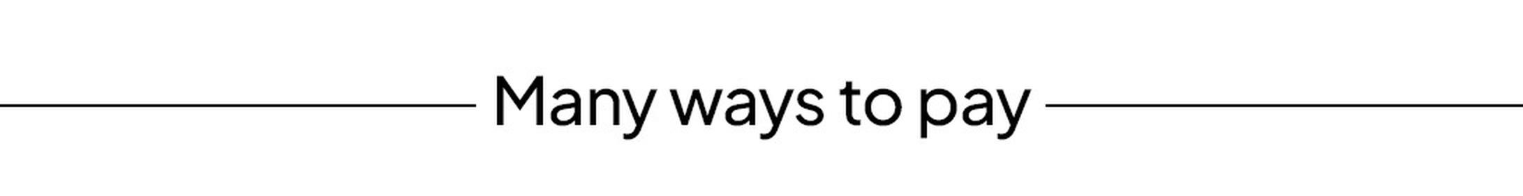 MANY WAYS TO PAY