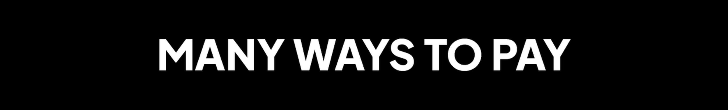MANY WAYS TO PAY