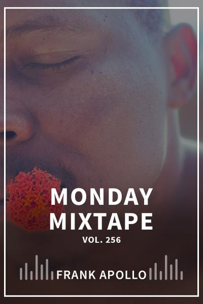 MONDAY MIXTAPE VOL. 256