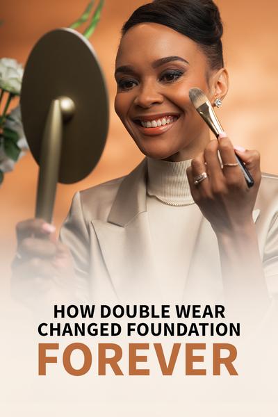 HOW DOUBLE WEAR CHANGED FOUNDATION FOREVER