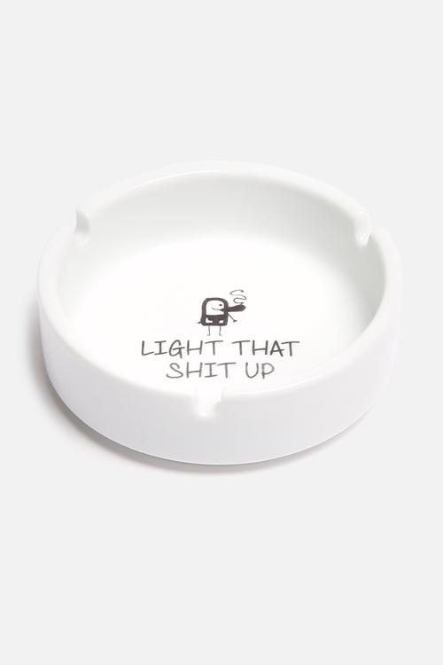 Light That Shit Up Ashtray