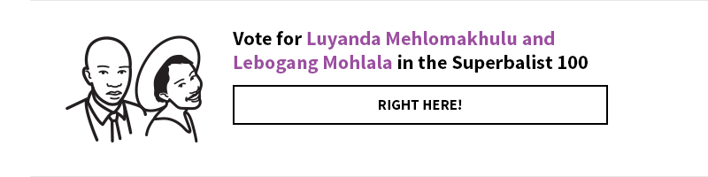 https://superbalist.com/thesuperbalist100/profile/luyanda-mehlomakhulu-and-lebogang-mohlala