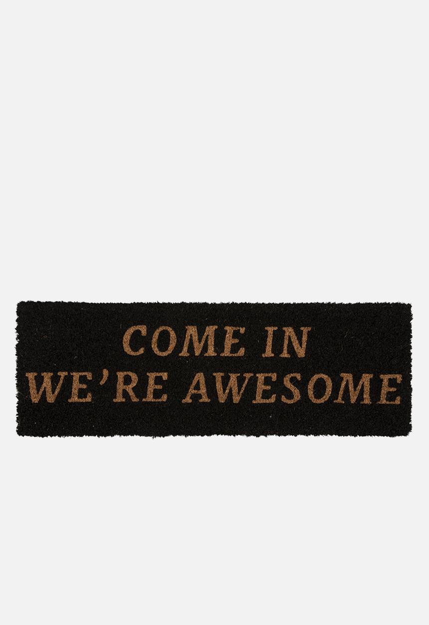 Present Time - Doormat come in we're awesome - black