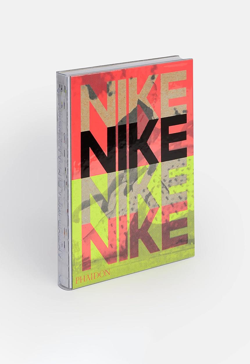 PHAIDON PRESS LTD UK - NIKE: BETTER IS TEMPORARY