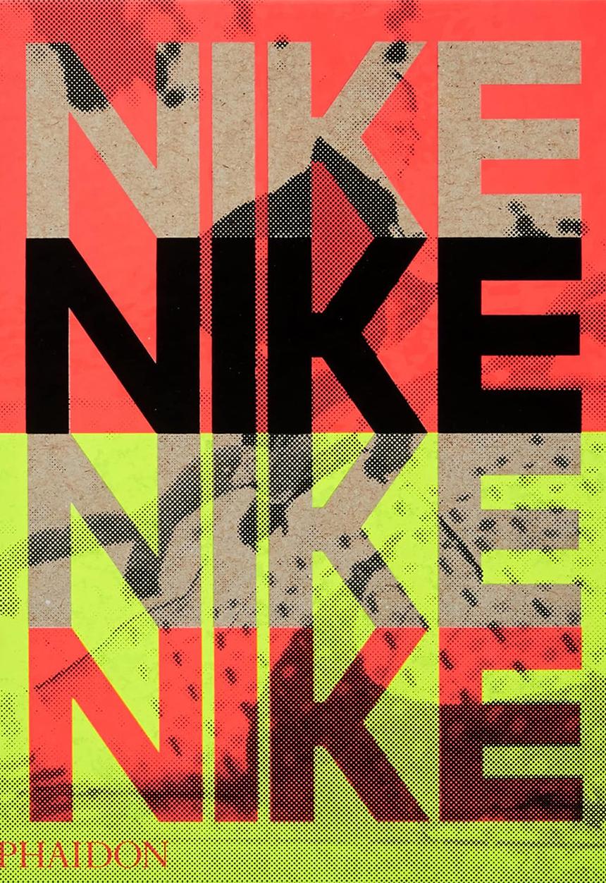 PHAIDON PRESS LTD UK - NIKE: BETTER IS TEMPORARY