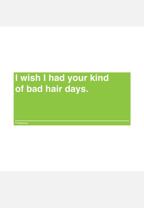 FYI Stationery - Mug – I Wish I Had Your Kind Of Bad Hair