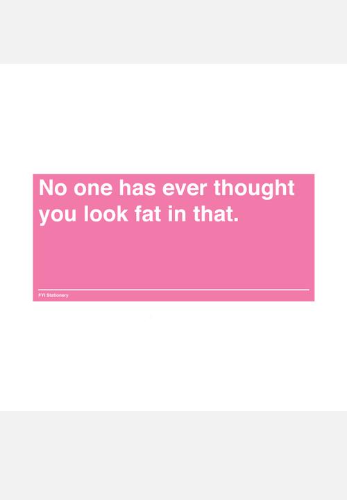 FYI Stationery - Mug – No one ever thought you looked fat in that