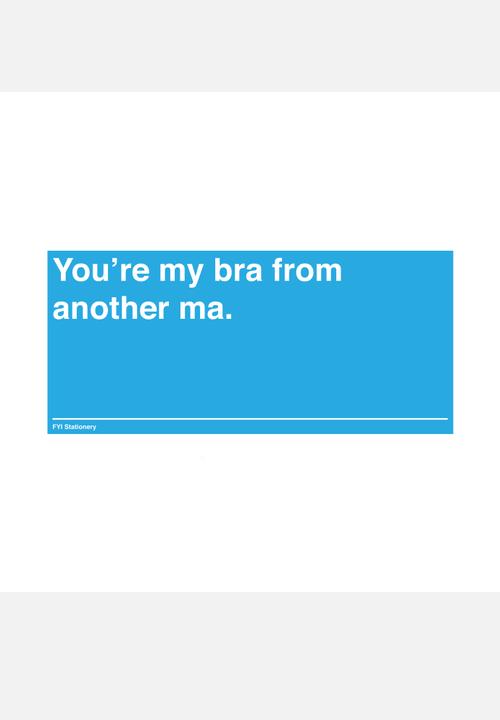 FYI Stationery - Mug – You’re My Bra from another Ma