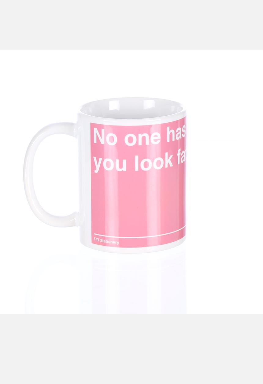 FYI Stationery - Mug – No one ever thought you looked fat in that