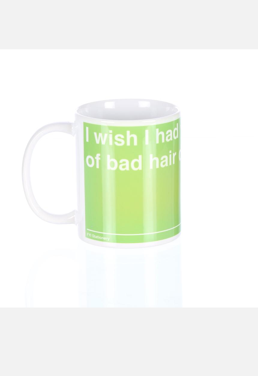 FYI Stationery - Mug – I Wish I Had Your Kind Of Bad Hair